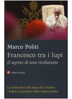 FRANCESCO TRA I LUPI. IL SEGRETO DI UNA RIVOLUZIONE