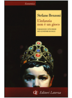 L'INFANZIA NON E' UN GIOCO. PARADOSSI E IPOCRISIE DEI GENITORI DI OGGI