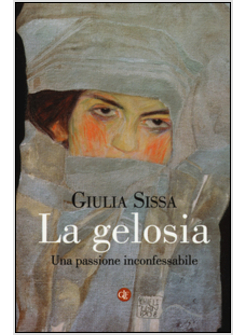 LA GELOSIA. UNA PASSIONE INCONFESSABILE