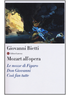 MOZART ALL'OPERA. LE NOZZE DI FIGARO. DON GIOVANNI. COSI' FAN TUTTE CON CD AUDIO