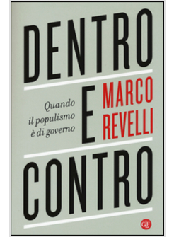 DENTRO E CONTRO. QUANDO IL POPULISMO E' DI GOVERNO