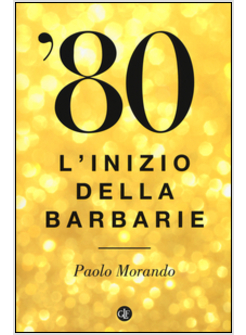 '80. L'INIZIO DELLA BARBARIE
