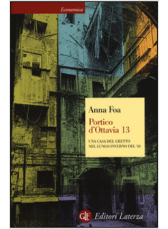 PORTICO D'OTTAVIA N. 13. UNA CASA DEL GHETTO NEL LUNGO INVERNO DEL '43
