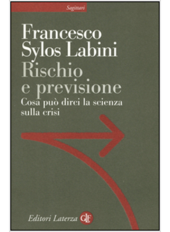 RISCHIO E PREVISIONE. COSA PUO' DIRCI LA SCIENZA SULLA CRISI