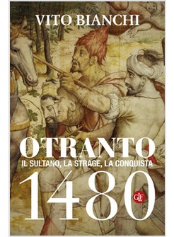 OTRANTO 1480. IL SULTANO, LA STRAGE, LA CONQUISTA