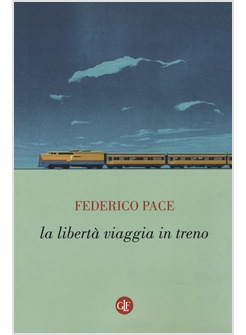 LA LIBERTA' VIAGGIA IN TRENO