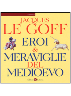 EROI E MERAVIGLIE DEL MEDIOEVO