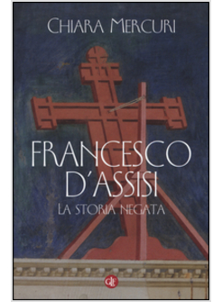 FRANCESCO D'ASSISI LA STORIA NEGATA