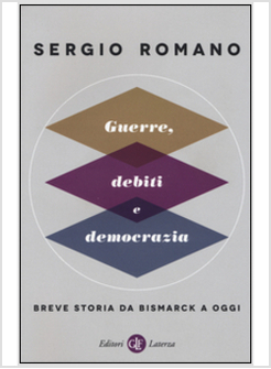 GUERRE, DEBITI E DEMOCRAZIA. BREVE STORIA DA BISMARCK A OGGI