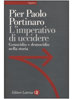 L'IMPERATIVO DI UCCIDERE. GENOCIDIO E DEMOCIDIO NELLA STORIA