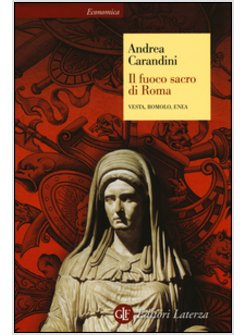 IL FUOCO SACRO DI ROMA. VESTA, ROMOLO, ENEA