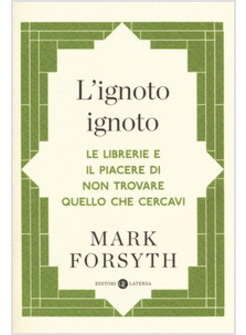 L'IGNOTO IGNOTO. LE LIBRERIE E IL PIACERE DI NON TROVARE QUELLO CHE CERCAVI