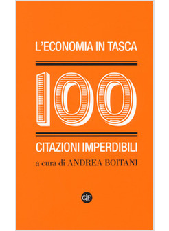 L'ECONOMIA IN TASCA. 100 CITAZIONI IMPERDIBILI