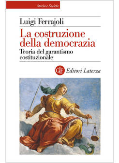 LA COSTRUZIONE DELLA DEMOCRAZIA. TEORIA DEL GARANTISMO COSTITUZIONALE