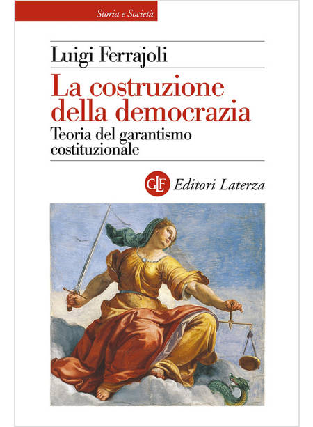 LA COSTRUZIONE DELLA DEMOCRAZIA. TEORIA DEL GARANTISMO COSTITUZIONALE