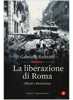 LA LIBERAZIONE DI ROMA ALLEATI E RESISTENZA