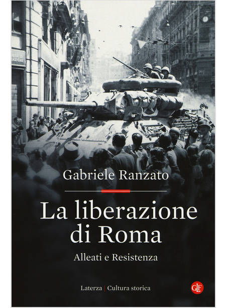 LA LIBERAZIONE DI ROMA ALLEATI E RESISTENZA