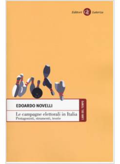 LE CAMPAGNE ELETTORALI IN ITALIA. PROTAGONISTI, STRUMENTI, TEORIE 