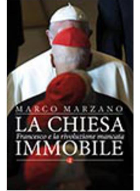 LA CHIESA IMMOBILE. FRANCESCO E LA RIVOLUZIONE MANCATA 