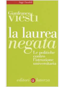 LA LAUREA NEGATA. LE POLITICHE CONTRO L'ISTRUZIONE UNIVERSITARIA 