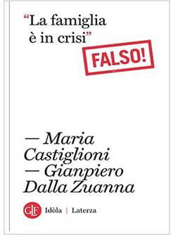 LA FAMIGLIA E' IN CRISI. FALSO!