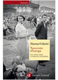 NOVECENTO D'EUROPA. L'ILLUSIONE, L'ODIO, LA SPERANZA, L'INCERTEZZA