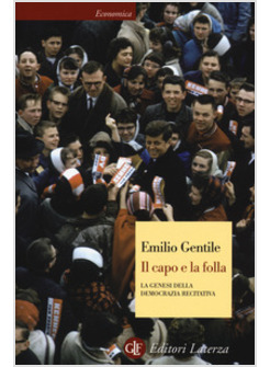 CAPO E LA FOLLA. LA GENESI DELLA DEMOCRAZIA RECITATIVA (IL)
