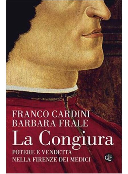 LA CONGIURA. POTERE E VENDETTA NELLA FIRENZE DEI MEDICI