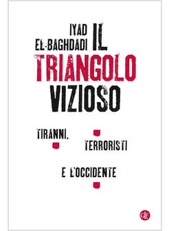 IL TRIANGOLO VIZIOSO. TIRANNI, TERRORISTI E L'OCCIDENTE