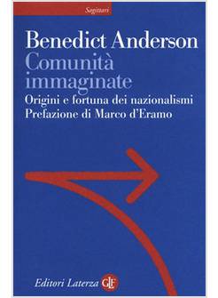 COMUNITA' IMMAGINATE. ORIGINI E DIFFUSIONE DEI NAZIONALISMI
