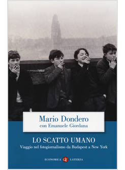 LO SCATTO UMANO VIAGGIO NEL FOTOGIORNALISMO DA BUDAPEST A NEW YORK 