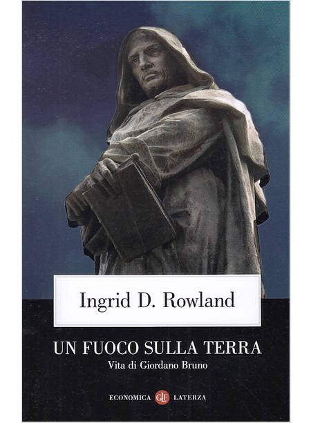 UN FUOCO SULLA TERRA. VITA DI GIORDANO BRUNO 