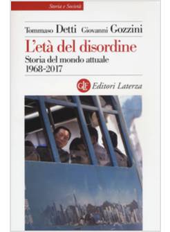 L'ETA' DEL DISORDINE. STORIA DEL MONDO ATTUALE 1968-2017 
