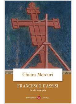 FRANCESCO D'ASSISI. LA STORIA NEGATA