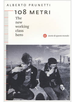 108 METRI. THE NEW WORKING CLASS HERO
