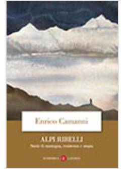 ALPI RIBELLI. STORIE DI MONTAGNA, RESISTENZA E UTOPIA
