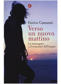 VERSO UN NUOVO MATTINO. LA MONTAGNA E IL TRAMONTO DELL'UTOPIA