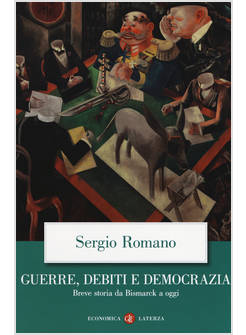 GUERRE, DEBITI E DEMOCRAZIA. BREVE STORIA DA BISMARCK A OGGI