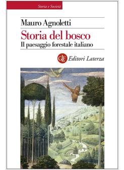 STORIA DEL BOSCO. IL PAESAGGIO FORESTALE ITALIANO