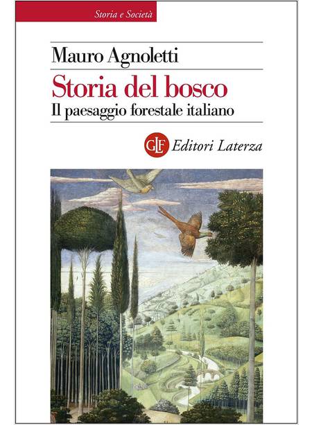 STORIA DEL BOSCO. IL PAESAGGIO FORESTALE ITALIANO