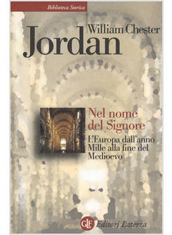 NEL NOME DEL SIGNORE. L'EUROPA DALL'ANNO MILLE ALLA FINE DEL MEDIOEVO