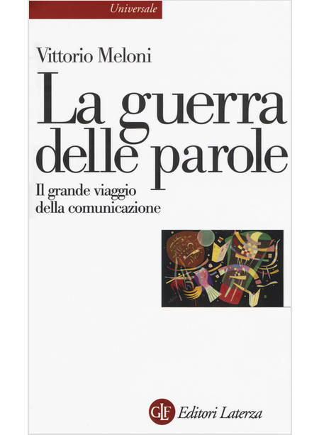 LA GUERRA DELLE PAROLE. IL GRANDE VIAGGIO DELLA COMUNICAZIONE