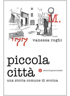 PICCOLA CITTA'. UNA STORIA COMUNE DI EROINA