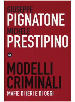 MODELLI CRIMINALI. MAFIE DI IERI E DI OGGI