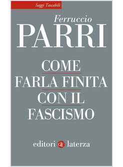 COME FARLA FINITA CON IL FASCISMO