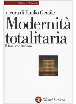 MODERNITA' TOTALITARIA. IL FASCISMO ITALIANO