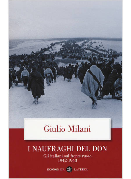 I NAUFRAGHI DEL DON GLI ITALIANI SUL FRONTE RUSSO. 1942-1943 