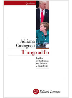 IL LUNGO ADDIO LA FINE DELL'ALLEANZA TRA EUROPA E STATI UNITI