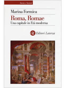 ROMA, ROMAE. UNA CAPITALE IN ETA' MODERNA