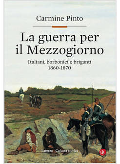 LA GUERRA PER IL MEZZOGIORNO. ITALIANI, BORBONICI E BRIGANTI 1860-1870